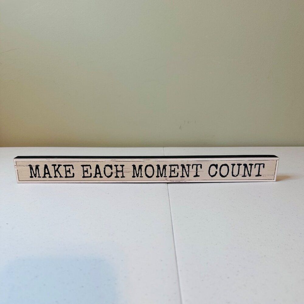 Decorative Sign "Make Each Moment Count" For Tabletop Or Shelf Decor